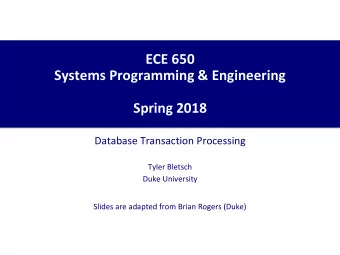 ECE 650  Systems Programming &amp; Engineering  Spring 2018  Database Transaction Processing  Tyler