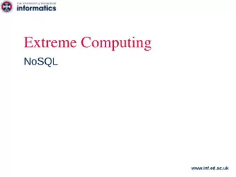 Extreme Computing  NoSQL  www.inf.ed.ac.uk  PREVIOUSLY: BATCH  Query most/all data  Results