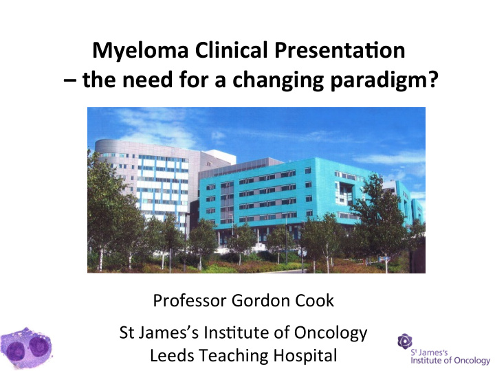 myeloma clinical presenta1on the need for a changing