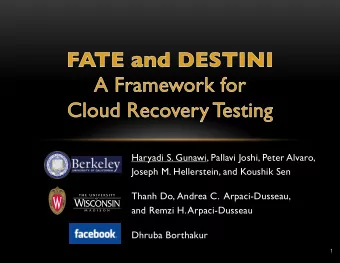 Haryadi S. Gunawi, Pallavi Joshi, Peter Alvaro, ! Joseph M. Hellerstein, and Koushik Sen !  ! Thanh