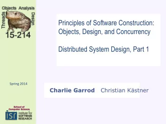 Principles of Software Construction:  Objects, Design, and Concurrency  Distributed System Design,