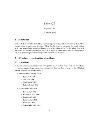 Spiral-CT  Benjamin Keck  21. March 2006  1  Motivation  Spiral-CT offers reconstruction of long