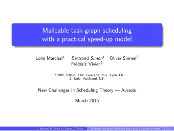 Malleable task-graph scheduling  with a practical speed-up model Loris Marchal 1 Bertrand Simon 1