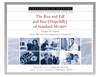 The Rise and Fall  and Rise (Hopefully)  d Ri  (H  f ll ) of Standard Mumps  Arthur B. Smith Chair,