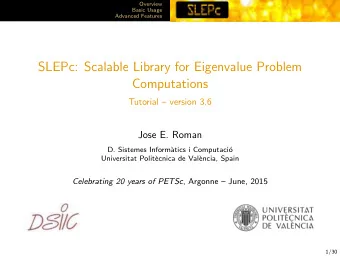SLEPc: Scalable Library for Eigenvalue Problem  Computations  Tutorial  version 3.6  Jose E.