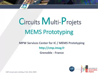 MEMS Processes at CMP  Bulk Micromachining  MUMPs from MEMSCAP  Teledyne DALSA MIDIS  Micralyne