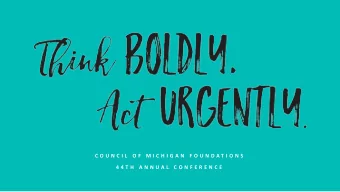 C O U N C I L  O F  M I C H I G A N  F O U N D A T I O N S  4 4 T H  A N N U A L  C O N F E R E N C