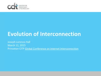 Evolution of Interconnection  Joseph Lorenzo Hall  March 11, 2015  Princeton CITP Global Conference