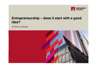Entrepreneurship  does it start with a good  idea?  Dr Erik Lundmark  What do scholars mean when