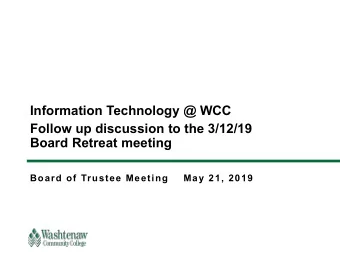 Information Technology @ WCC  Follow up discussion to the 3/12/19  Board Retreat meeting  Board of