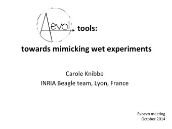 tools:        towards  mimicking  wet  experiments    Carole  Knibbe