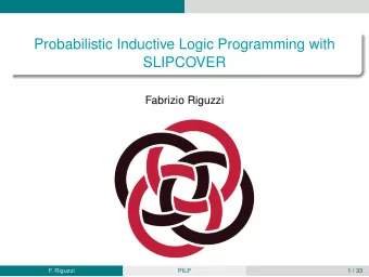 Probabilistic Inductive Logic Programming with  SLIPCOVER  Fabrizio Riguzzi  F. Riguzzi  PILP  1 /