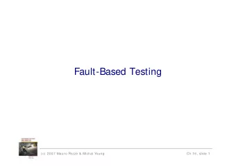 Fault-Based Testing  (c) 2007 Mauro Pezz &amp; Michal Young  Ch 16, slide 1  Learning objectives