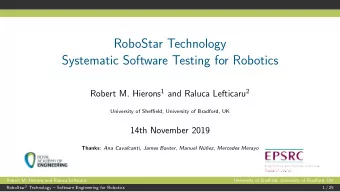 RoboStar Technology  Systematic Software Testing for Robotics Robert M. Hierons 1 and Raluca