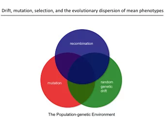 Drift, mutation, selection, and the evolutionary dispersion of mean phenotypes  recombination