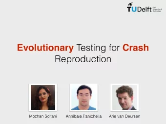 Evolutionary Testing for Crash  Reproduction  Mozhan Soltani  Annibale Panichella  Arie van Deursen