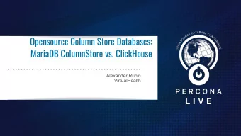 Opensource Column Store Databases:  MariaDB ColumnStore vs. ClickHouse  Alexander Rubin