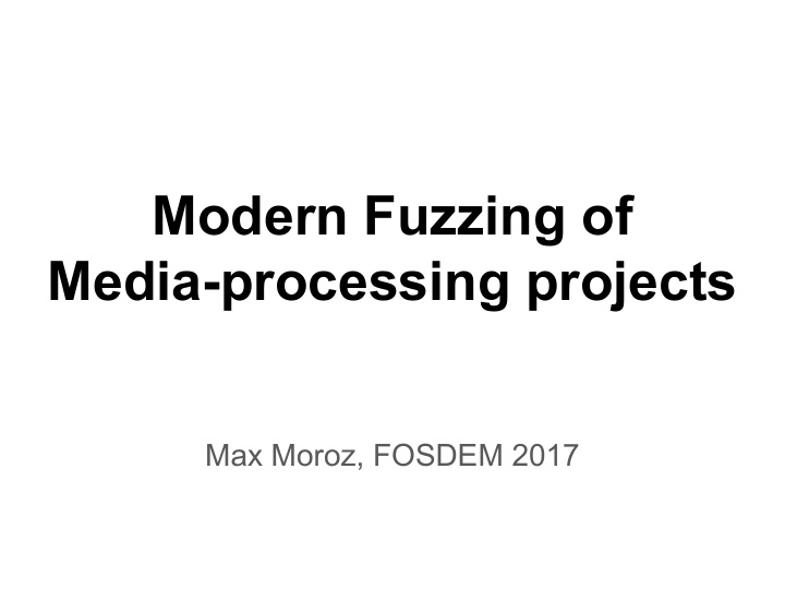 modern fuzzing of media processing projects