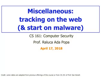 Miscellaneous:  tracking on the web  (&amp; start on malware)  CS 161: Computer Security  Prof.