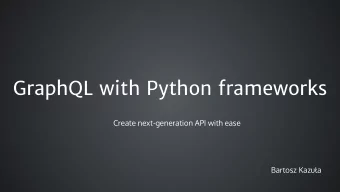 GraphQL with Python frameworks  GraphQL with Python frameworks  Create next-generation API with
