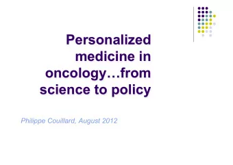 Personalized  medicine in oncology  from  science to policy  Philippe Couillard, August 2012
