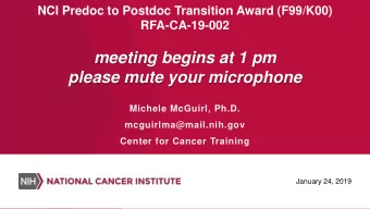 meeting begins at 1 pm  please mute your microphone  Michele McGuirl, Ph.D.  mcguirlma@mail.nih.gov