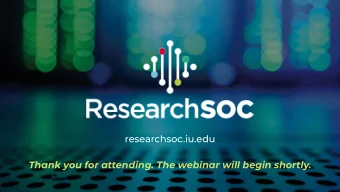 researchsoc.iu.edu  Thank you for attending. The webinar will begin shortly.  JUNE 25, 2020