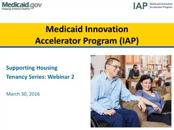 Medicaid Innovation  Accelerator Program (IAP)  Supporting Housing  Tenancy Series: Webinar 2