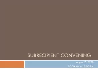 SUBRECIPIENT CONVENING  August 7, 2020  10:00 AM  12:00 PM  Agenda  Welcome  I.  Virtual