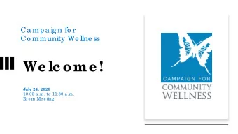 We lc ome !  July 24, 2020  10:00 a .m. to  11:30 a .m.  Zo o m Me e ting  Me e ting  Pro to c o ls