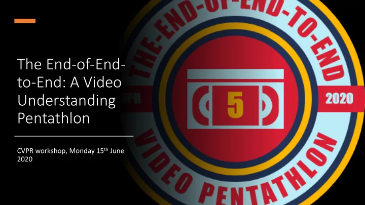 the end of end to end a video understanding pentathlon