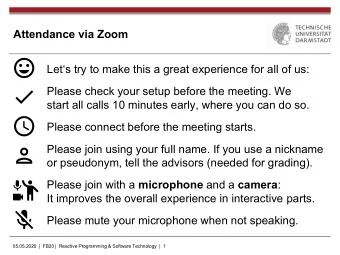 Attendance via Zoom Lets try to make this a great experience for all of us:  Please check your
