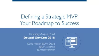 Defining a Strategic MVP:  Your Roadmap to Success Thursday, August 23rd   Drupal GovCon 2018