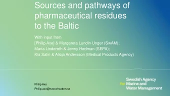 Sources and pathways of  pharmaceutical residues  to the Baltic  With input from  [Philip Axe]