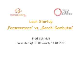 Lean Startup  Perseverance vs. Genchi Gembutsu  Fredi Schmidli  Presented @ GOTO