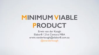 MINIMUM VIABLE  PRODUCT  Erwin van der Koogh  Elabor8 / 21st Century MBA