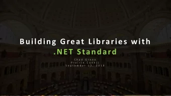 Building Great Libraries with  .NET Standard  C h a d  G r e e n  P r a i r i e . C o d e ( )  S e