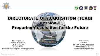 Gail Jorgenson  Dale Shelton  Director, Acquisition  DPS PM  USTRANSCOM  USTRANSCOM, Acquisition