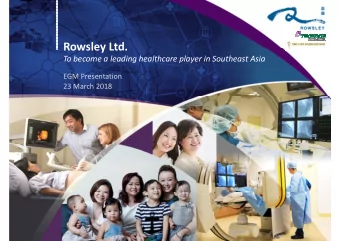 Rowsley Ltd.  To become a leading healthcare player in Southeast Asia  EGM Presentation  23 March