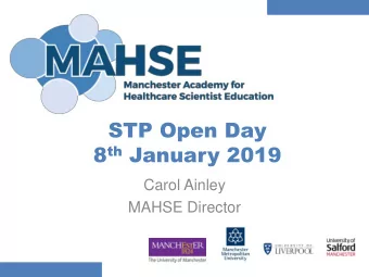 STP Open Day 8 th January 2019  Carol Ainley  MAHSE Director  What are Healthcare  Scientists?