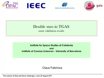 Double stars in TGAS  some validation results  Institute for Space Studies of Catalonia  and