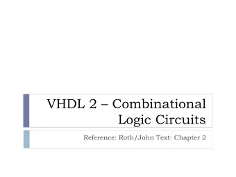 VHDL 2  Combinational  Logic Circuits  Reference: Roth/John Text: Chapter 2  Combinational logic