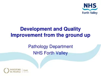Improvement from the ground up  Pathology Department  NHS Forth Valley  Bottom Up Management