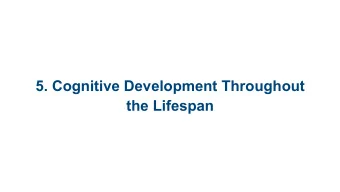 5. Cognitive Development Throughout  the Lifespan 5.1 Thinking   5.2 Piagets Cognitive