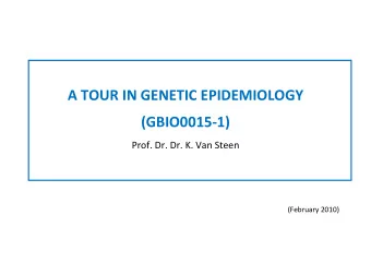 A TOUR IN GENETIC EPIDEMIOLOGY  (GBIO0015-1)  Prof. Dr. Dr. K. Van Steen  (February 2010)