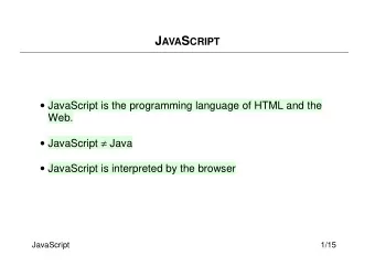 J AVA S CRIPT  JavaScript is the programming language of HTML and the  Web.  JavaScript