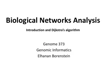 Biological Networks Analysis Introduction and Dijkstras algorithm  Genome 373  Genomic