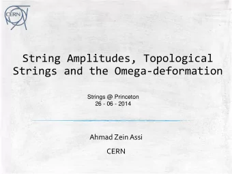 String Amplitudes, Topological  Strings and the Omega-deformation  Strings @ Princeton  26 - 06 -