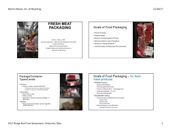 FRESH MEAT  PACKAGING  Goals of Food Packaging  Preserve foods  Protect foods  Prevent