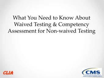 What You Need to Know About  Waived Testing &amp; Competency  Assessment for Non-waived Testing